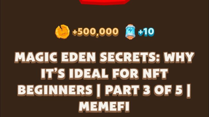 MAGIC EDEN SECRETS: WHY IT’S IDEAL FOR NFT BEGINNERS | PART 3 OF 5 | Memefi New Video Code | MEMIFI