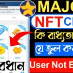 Major New Update | Major NFT Claimকি বাধ্যতামূল | যে ভুল করলে User Not eligible | Major Listing date