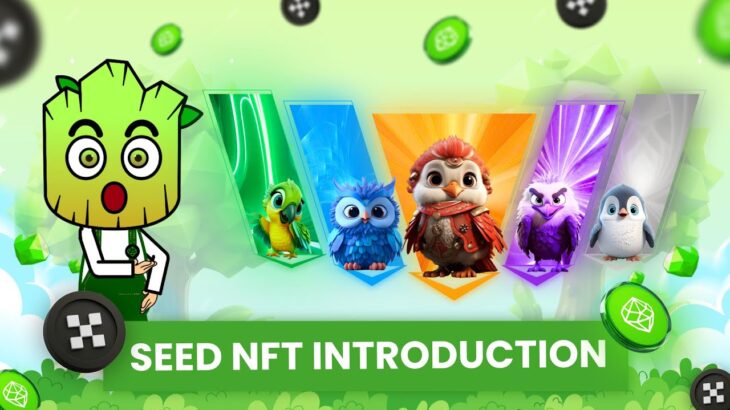 OKX x SEED 1st NFT Collection: Get, Mint and Power up with SEED Bird NFTs