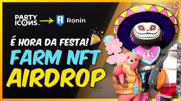 PARTY ICONS AIRDROP & FARM DE NFT GRÁTIS? MOBILE & PC, BORA COMEÇAR!