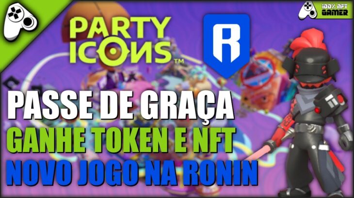 PARTY ICONS –  NOVO JOGO NFT NA RONIN COMO CONSEGUIR O PASSE DE GRAÇA E FARMAR TOKENS E SKINS NFT