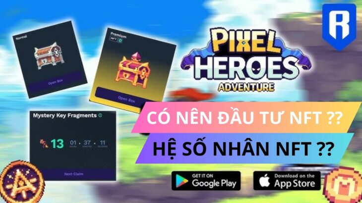 Pixel Heroes Adventure P4 | Có Nên Đầu Tư NFT?? Cách tính Hệ số nhân NFT??