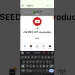 SEED Verify Code | #14 SEED NFT Introduction | SEED’S New Video Code | Seed Code | Seed Video Code