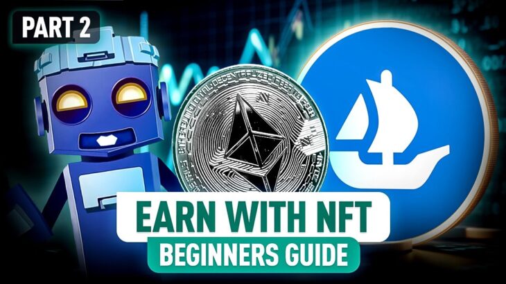 Start Making Money with NFTs! Ultimate Beginner’s Guide | Part 2