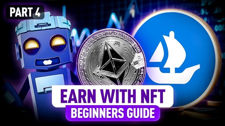 Start Making Money with NFTs! Ultimate Beginner’s Guide | Part 4