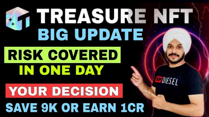 Treasure NFT Risk Covered in 1 Day || 9000 बचाना है या 1 करोड़ कमाना है – Your Decision