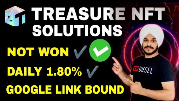 Treasure NFT Solutions || Not Won, Google Verification, 1.8% Return & Link Binding