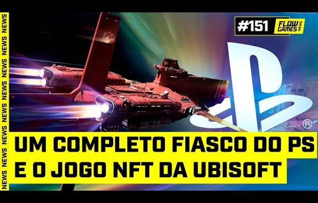 Um COMPLETO FIASCO do PLAYSTATION e o jogo NFT da UBISOFT – #FGN #151