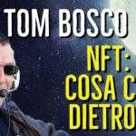 NFT, COSA C’E’ DIETRO? – TOM BOSCO con LUCA BATTISTA