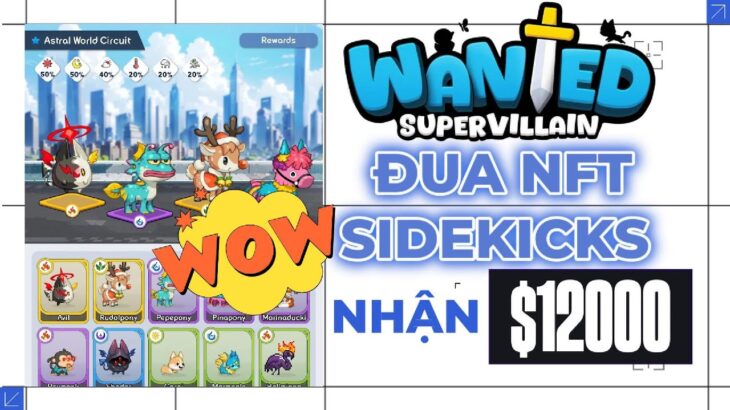 SuperVillain Wanted – Đua NFT SideKicks Nhận Thưởng Tới 12000 Đô!? #airdrop #nftgame #games