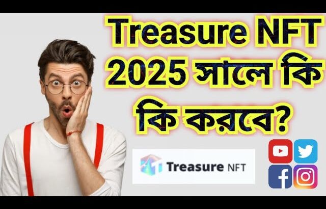 Treasure NFT 2025 Plan// ২০২৫ সালে কি কি হতে চলেছে?