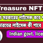 Treasure NFT Indian govt licence | ভারত সরকার treasure NFT কে কবে লাইসেন্স দেবে ?