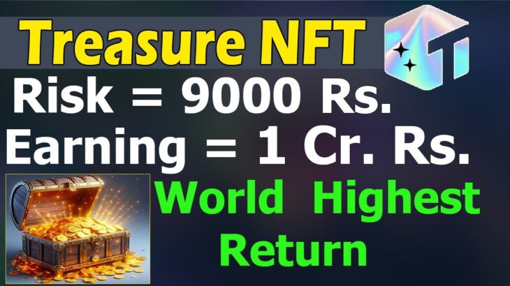 Treasure NFT New Update | Treasure NFT me Risk 9000 and Income 1 cr. |High return project