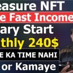 Treasure NFT – Sabse Fast Income – Salary Start Monthly 240$ सोचने का time नहीं