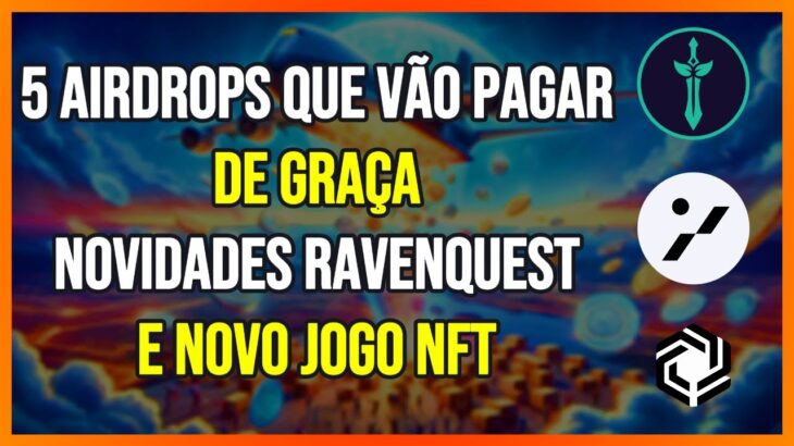 Web3 News – 5 Airdrops que vão PAGAR DE GRAÇA, NOVO JOGO NFT, Novidades Ravenquest, Immutable e + !