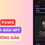 Cách Mua Bán Trước PAWS – 300k Điểm Được 1 NFT l Blog Của Hải