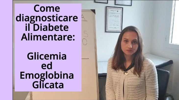 Come diagnosticare il diabete Alimentare: Glicemia ed Emoglobina Glicata