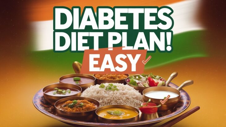 Easy To Follow Diabetes Diet Plans Tailored for Indians!