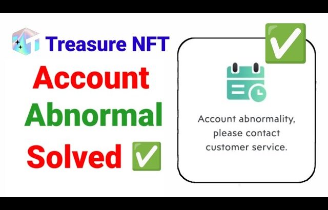 Fix Account abnormality Treasure NFT || Account abnormality, please contact customer service