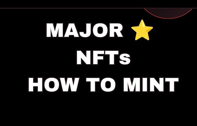 MAJOR ⭐ NFT; HOW TO MINT AND SELL