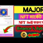 Major NFT Sell করার সঠিক নিয়ম | সুখবর Major NFT Sell করা যাবে | Major NFT Market Price