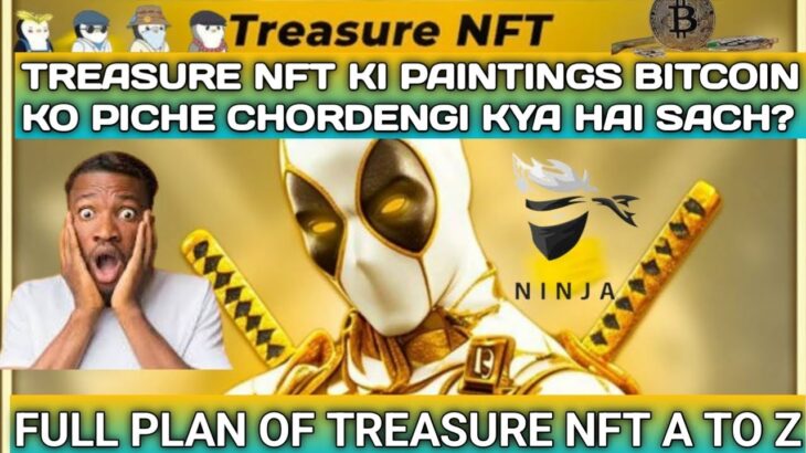 TREASURE NFT KI PAINTINGS BITCOIN KO PICHE CHORDENGI? TREASURE NFT LONG TERM PROJECT |