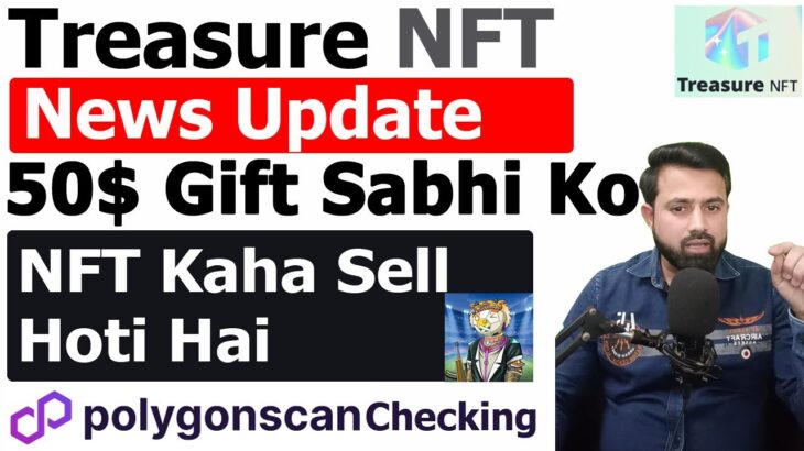 Treasure NFT – 50$ Gift Kese Milega – NFT Kaha Sell Hoti Hai