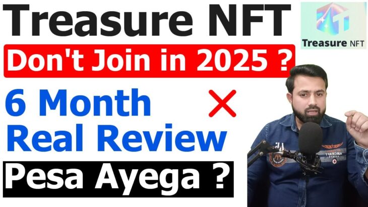 Treasure NFT – Don’t Join in 2025 – 6 Month Real Review Pesa Ayega ?