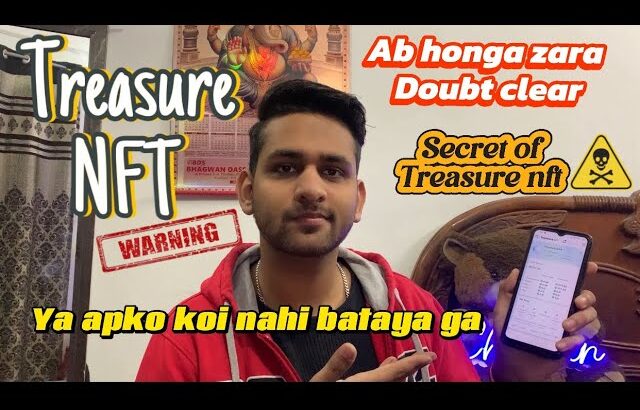 Treasure NFT || Full detailed video || zara doubt ho jaiya ga clear ||Treasurenft secret option #nft