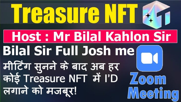 Treasure NFT Zoom Meeting ||Bilal Kahlon Sir Full Josh Me Meeting Sunne ke bad I’d lagane ko Majboor