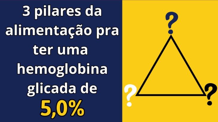 Descubra os 3 pilares da alimentação pra ter uma hemoglobina glicada de 5%