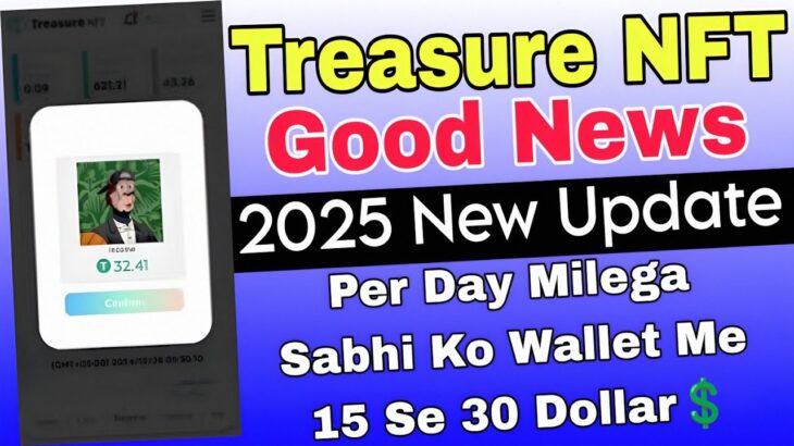 Good New Treasure NFT Wallet में मिलेंगे आपको अब Per Day 15 से 30 Dollar💲| New Update 2025