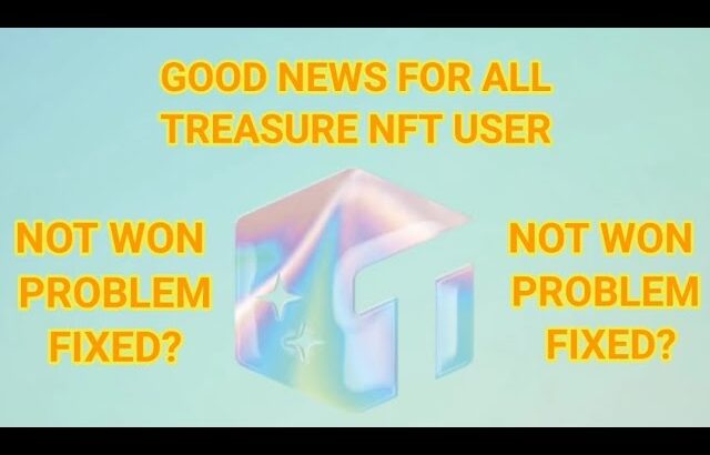 Good News For All Treasure NFT Users | Not Won Problem Fixed?