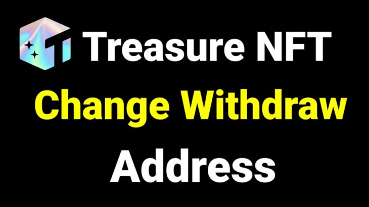 How To Change Withdrawal Address In Treasure NFT Complete Tutorial