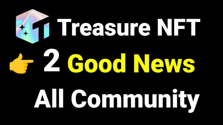 Treasure NFT 2 New Update Today || Good News All Treasure NFT Community