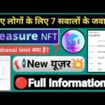 Treasure NFT यूज़र के लिए 7 सवालों के जवाब | Withdrawal Limit क्या है | New यूज़र Full Information |