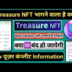 Treasure NFT Condition Update || #treasurenft भागने वाला है क्या || New यूज़र कंप्लीट Information ||