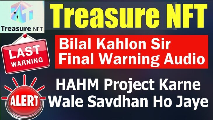 Treasure NFT Leaders Attention || Bilal Sir Last Warning HAMM Karne Walo Ke Account Block Honge