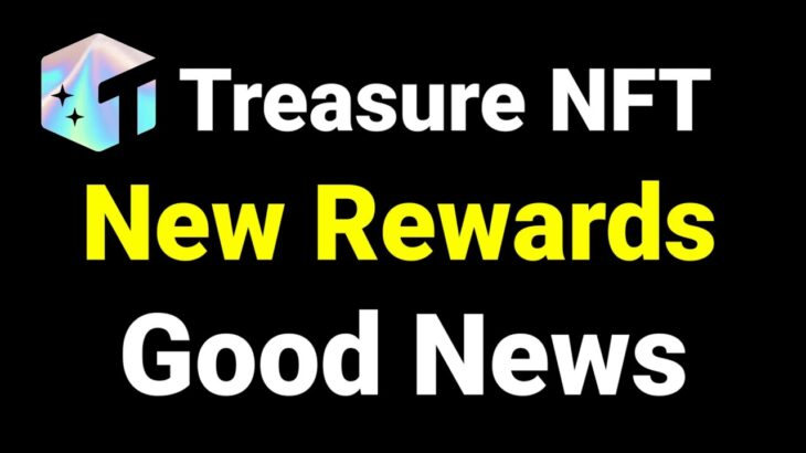 Treasure NFT New Rewards Update 2025 || Treasure NFT New Update Today