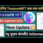 Treasure NFT New Update | स्कैम अनुस्मारक 2025 न्यू यूज़र || #treasurenft कब तक चलेगा | पूरी जानकारी