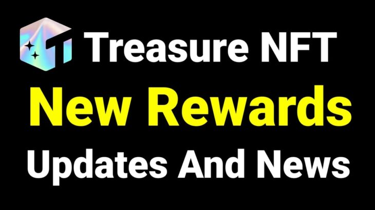 Treasure NFT Rewards New Update || Treasure NFT New Joining Rewards Update