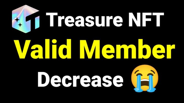 Treasure NFT Valid Member Decrease Update || Treasure NFT Main Valid Member Kam Q Show Karahay hai