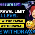 Treasure NFT Withdrawal Limit on All Level || किस लेवल में एकबार या पूरा कितना पैसा निकाल सकते