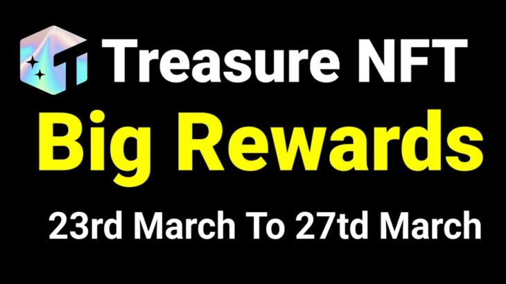 Good News Treasure NFT | Treasure NFT New Rewards Update (23th March – 27th March)