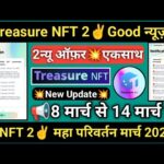 Treasure NFT Good News || #treasurenft 2 महा परिवर्तन मार्च 2025 न्यू अपडेट || Complete Information