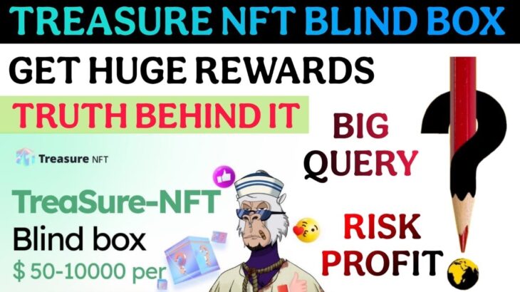 Treasure NFT Huge Rewards for72 Hours Or Permanent || TruthBehind it