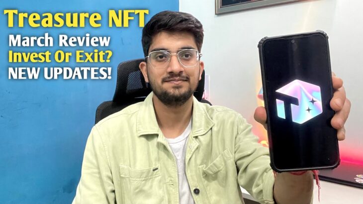 Treasure NFT March Updates! Invest or Exit? My advice!