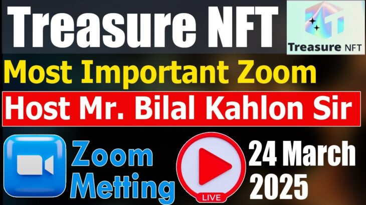 Treasure NFT Most important  Zoom  || Mr. Bilal Kahlon Sir Live Zoom Meeting 24 March 2025