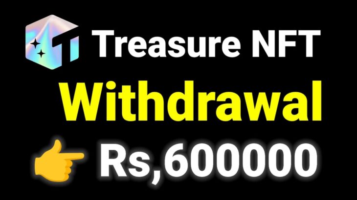 Treasure NFT Real Or Fake? | How To Withdraw Money From Treasure NFT