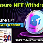 Treasure NFT Withdrawal Update | New Update Treasure NFT | TUFT Token | Pre – Sale | #treasurenft